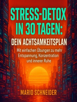 cover image of Stress-Detox in 30 Tagen--Dein Achtsamkeitsplan